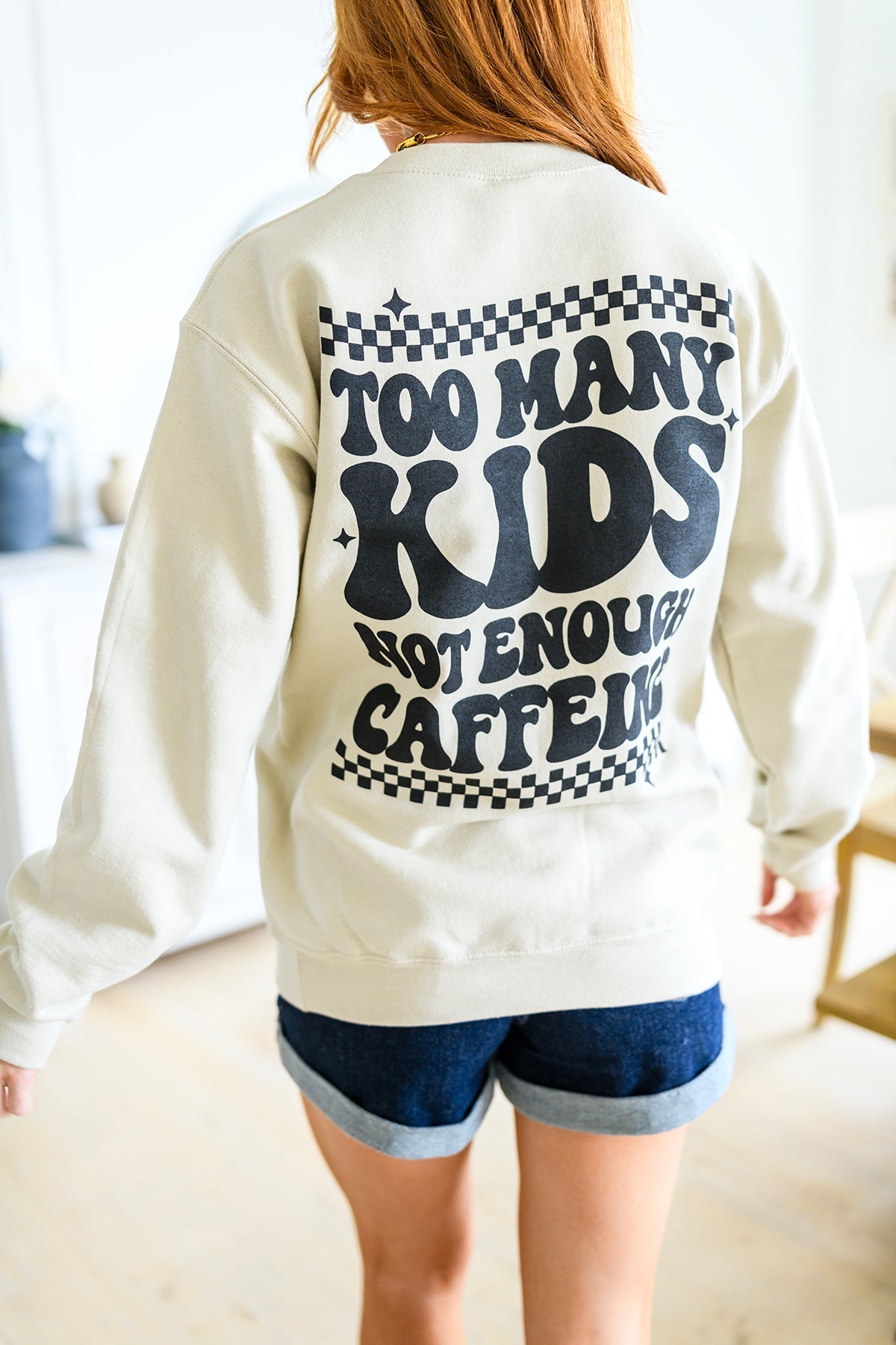 Too Many Kids, Not Enough Caffeine Sweatshirt   